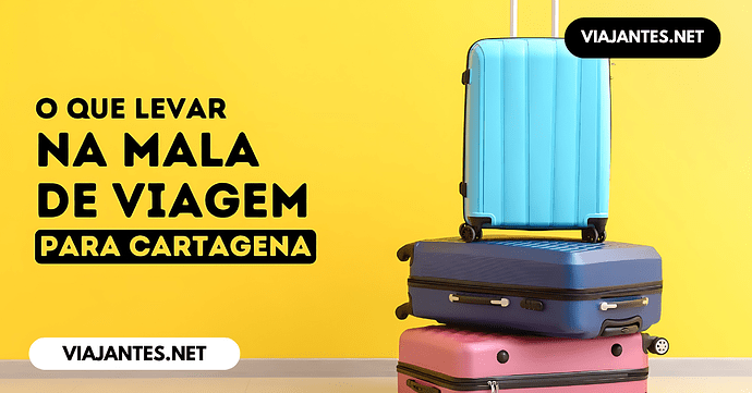 O Guia Completo_ O Que Levar na Mala de Viagem para Cartagena